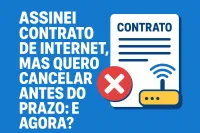 Imagem principal do artigo Assinei Contrato de Internet, Mas Quero Cancelar Antes do Prazo: E Agora?
